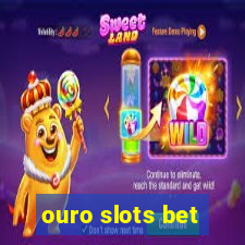 ouro slots bet